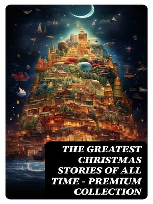 cover image of The Greatest Christmas Stories of All Time--Premium Collection